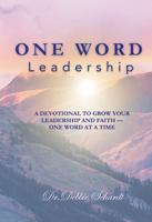 One Word Leadership: A Devotional To Grow Your Leadership And Faith— One Word At A Time B0FKC13V49 Book Cover