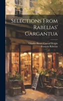 Selections From Rabelias' Gargantua 1022499483 Book Cover