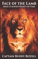 Face of the Lamb: Jesus is Always Right on Time 0578715392 Book Cover