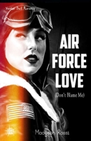 Air Force Love (Don't Blame Me) B0BBPY94N3 Book Cover