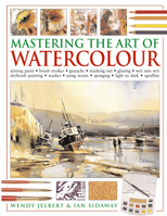 Mastering the Art of Watercolor: Mixing Paint, Brush Strokes, Gouache, Masking Out, Glazing, Wet Into Wet, Drybrush Painting, Washes, Using Resists, Sponging, Light to Dark, Sgraffito 1572154888 Book Cover