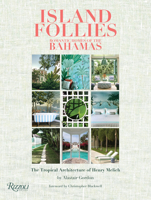 Island Follies: Romantic Homes of the Bahamas: The Tropical Architecture of Henry Melich 0847872084 Book Cover