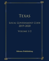 Texas Local Government Code 2019-2020 Volume 1/2 B089D1G97Q Book Cover