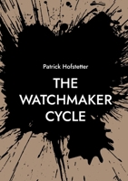 The Watchmaker Cycle 3695193980 Book Cover