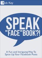 Speak 'Face'book?! 1634180909 Book Cover