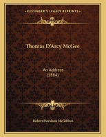 Thomas D'Arcy McGee: An Address 1162038446 Book Cover