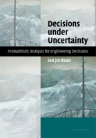 Decisions Under Uncertainty: Probabilistic Analysis for Engineering Decisions 0521369975 Book Cover