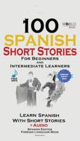 100 Spanish Short Stories for Beginners Learn Spanish with Stories: Including Audiobook Spanish Edition Foreign Language Book 1 1732438129 Book Cover