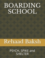 Boarding School: PSYCH, SPIKE and SHELTER B08MN6LCSZ Book Cover