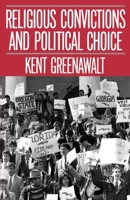 Religious Convictions and Political Choice 0195067797 Book Cover
