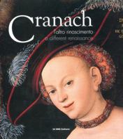 Lucas Cranach: A Different Renaissance 8871796470 Book Cover