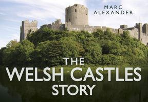 The Welsh Castles Story 0752491121 Book Cover