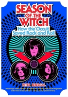 Season of the Witch: How the Occult Saved Rock and Roll 0399174966 Book Cover