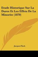 Étude Historique Sur La Durée Et Les Effets de la Minorité En Droit Romain 2329562551 Book Cover