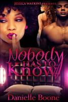 Nobody Has To Know 1515012441 Book Cover