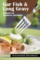 Gar Fish & Long Gravy: Memoirs of Southern Sensibility 1598006754 Book Cover