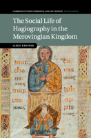 The Social Life of Hagiography in the Merovingian Kingdom 110765839X Book Cover