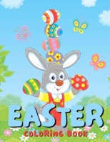 Easter Coloring Book: A cute collection of easy and fun coloring pages: Bunnies, Eggs and Friends! Perfect Gift for Toddlers and Preschool B09TJF89X8 Book Cover