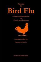 Planning For Bird Flu: A Balanced Perspective For Family And Business 1411671546 Book Cover
