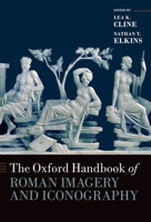 The Oxford Handbook of Roman Imagery and Iconography 0197815022 Book Cover