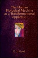 The Human Biological Machine as a Transformational Apparatus (Consciousness Classics) 0895560461 Book Cover