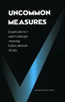 Uncommon Measures: Equivalence and Linkage Among Educational Tests 0309062799 Book Cover