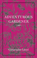 The Adventurous Gardener 1558217576 Book Cover