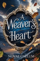 A Weaver's Heart (The King's Weaver) 1958696560 Book Cover