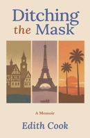 Ditching the Mask: A Memoir B0FKX6BKRV Book Cover