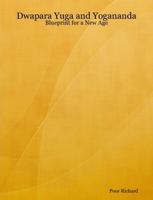 Dwapara Yuga and Yogananda: Blueprint for a New Age 0615181317 Book Cover