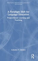 A Paradigm Shift for Language Education: Project-Based Learning and Teaching (Routledge Research in Language Education) 1032700165 Book Cover