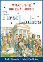 What's the Big Deal about First Ladies 0593114833 Book Cover