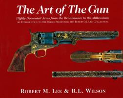 The Art Of The Gun Selections From The Robert M. Lee Collection 0971753318 Book Cover