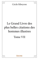 Le Grand Livre des plus belles citations des hommes illustres - Tome 7 (French Edition) 2334022756 Book Cover