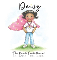 Daisy The Real Food Hero 0648628310 Book Cover