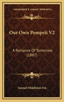 Our Own Pompeii V2: A Romance Of Tomorrow 1166988023 Book Cover