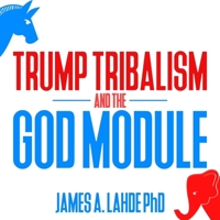 Trump Tribalism and the God Module Lib/E 1665044969 Book Cover