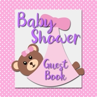 Baby Shower Guest Book: BABY GIRL Pink and Purple Teddy Bear Edition - Unique, FULL COLOR Keepsake and Visitor Sign-in Journal for Your Baby Shower 1676829806 Book Cover