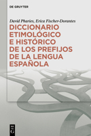 Diccionario Etimológico E Histórico de Los Prefijos de la Lengua Española 3111329291 Book Cover