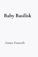 Baby Basilisk 173876933X Book Cover