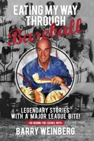 Eating My Way Through Baseball: Legendary Stories with a Major League Bite 166290097X Book Cover