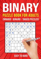 Binary Puzzle Books for Adults: Binario Binairo Takuzu Math Logic Puzzles | Easy to Hard B08GDKGC41 Book Cover