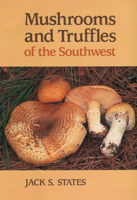 Mushrooms and Truffles of the Southwest 0816511926 Book Cover