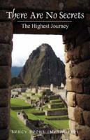 There Are No Secrets: The Highest Journey 1432700588 Book Cover