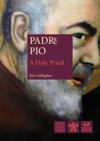 Padre Pio: The Pierced Priest 1860821553 Book Cover