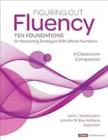 Figuring Out Fluency--Ten Foundations for Reasoning Strategies With Whole Numbers: A Classroom Companion (Corwin Mathematics Series) 1071916955 Book Cover
