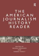 The American Journalism History Reader 0415801877 Book Cover