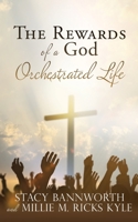 The Rewards of a God Orchestrated Life 1662842236 Book Cover