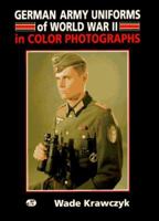 German Army Uniforms of World War II: In Color Photographs 0760302499 Book Cover