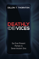 Deathly (De)Vices: Our Ever-Present Portals to Seven Ancient Sins B0GFY8PNG3 Book Cover